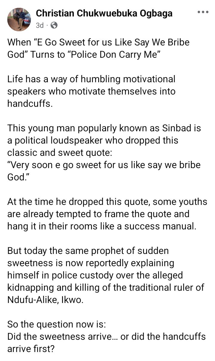 "Very soon e go sweet for us like say we bribe God" - Facebook post of APC publicity secretary arrested over alleged involvement in kidnap and m8rder of Ebonyi traditional ruler