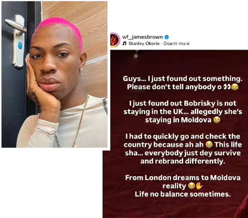 Crossdresser, James Brown claims colleague, Bobrisky is staying in Moldova, not UK